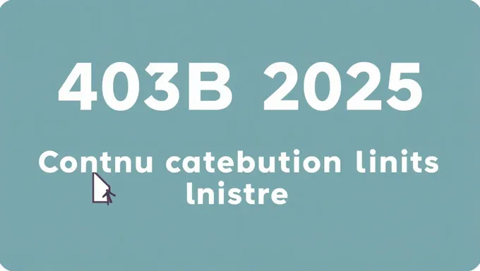 Limites de contribution 403b 2025 pour la retraite