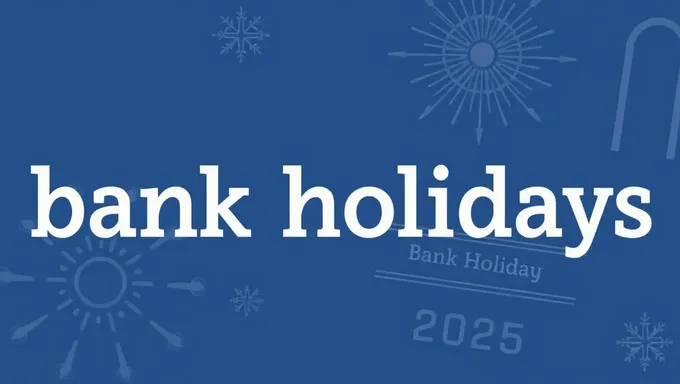 2025 Bank Holidays and Their Significance