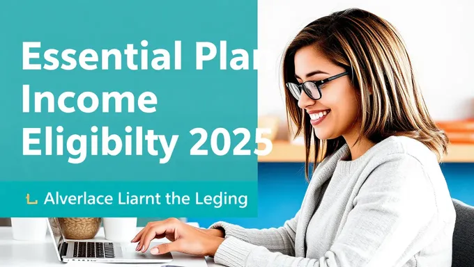 2025 Essential Plan Income Eligibility Guidelines Now Available