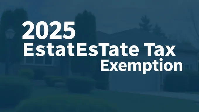 2025 Estate Tax Exemption Limits to Increase Gradually