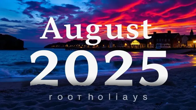 August Holidays 2025: A Chance to Unwind