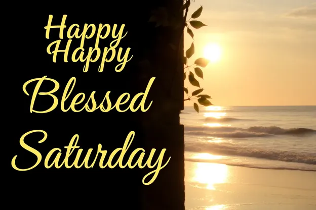 Beautiful Happy Blessed Saturday Images to Start Your Day