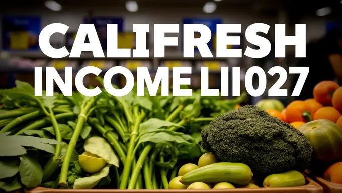 Calfresh Income Limits 2025: What You Need