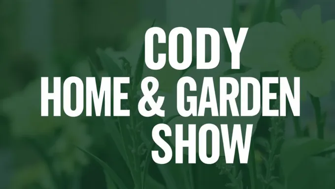 Cody Home and Garden Show 2025 Community Involvement Activities