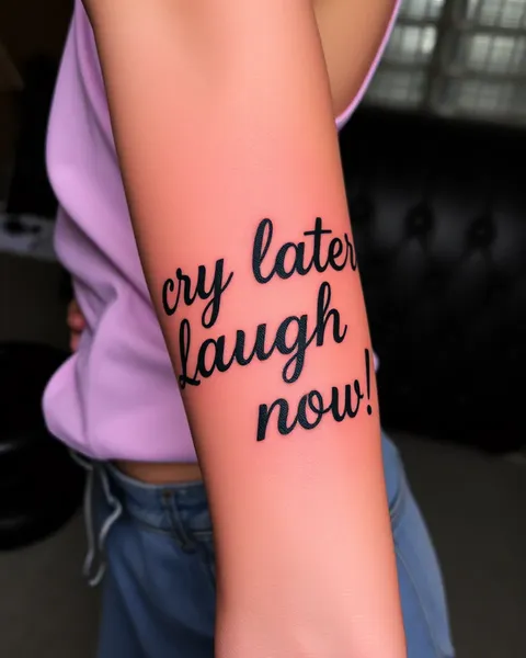 Cry Later Laugh Now Tattoo: A Path to Freedom