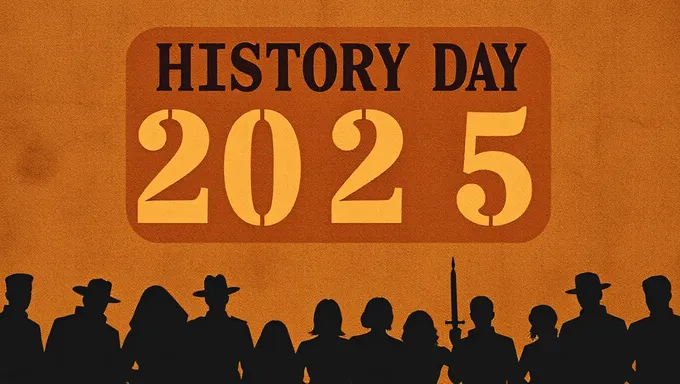 Discovering the Significance of 2025 History Day Theme