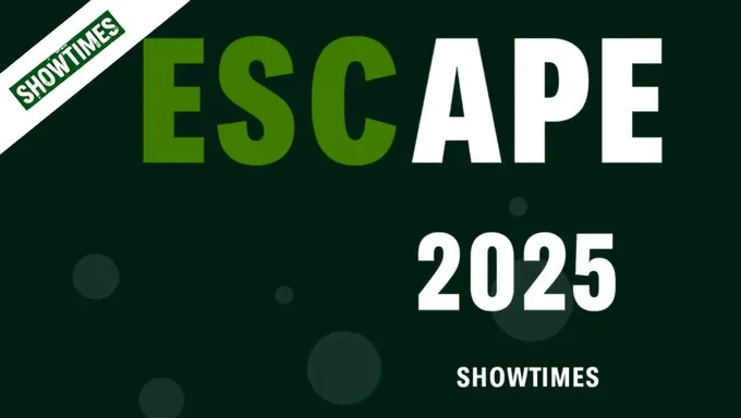 Escape 2025 Movie Showtimes and Reviews Released