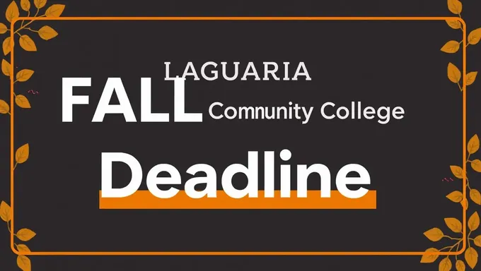 Fall 2025 Deadline for Laguardia Community College Students