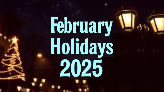 February Holidays 2025: A Time for Relaxation