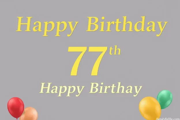 Happy 77th Birthday Images Celebrate a Life of Happiness