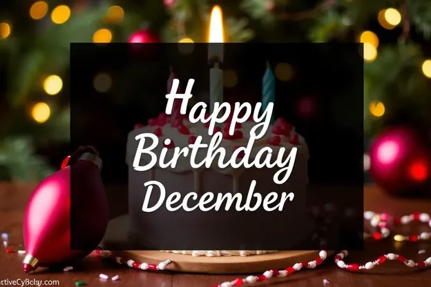 Happy Birthday December Images to Bring Joy and Cheer