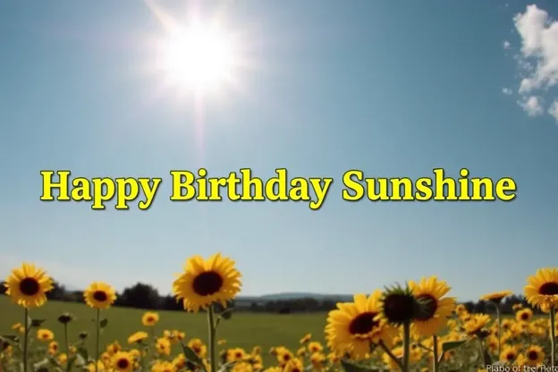 Happy Birthday Sunshine Images Sparkling Moments to Remember Always