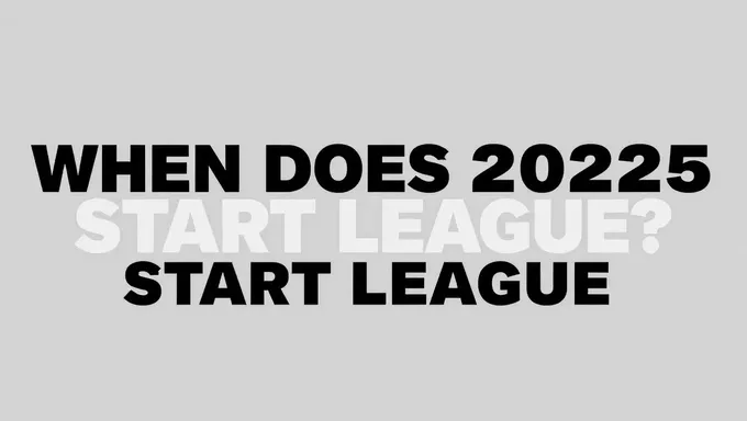 League 2025 Season Start Date and Schedule