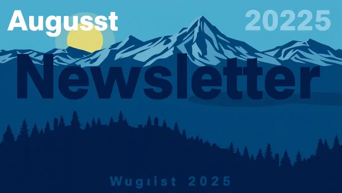 Newsletter Content for August 2025 Now Available