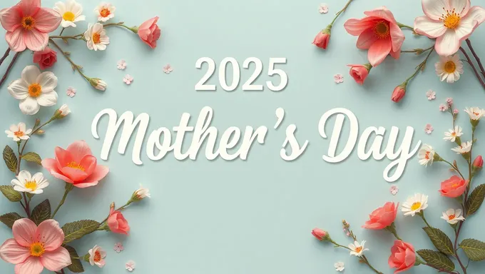 Preparing for 2025 Mother's Day: Tips and Tricks