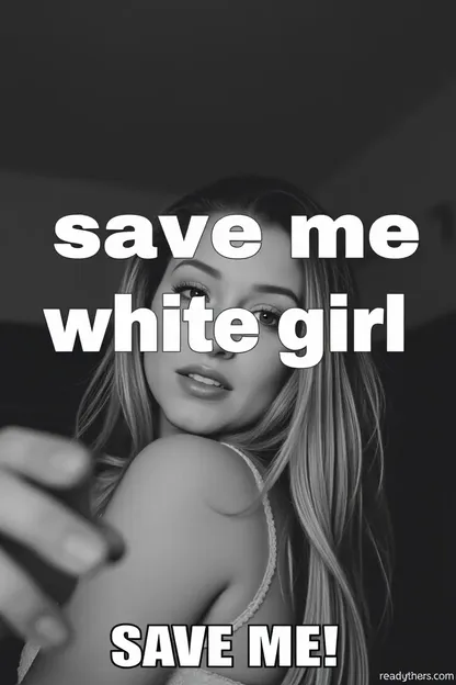 Save Me White Girl Meme Distress Signal