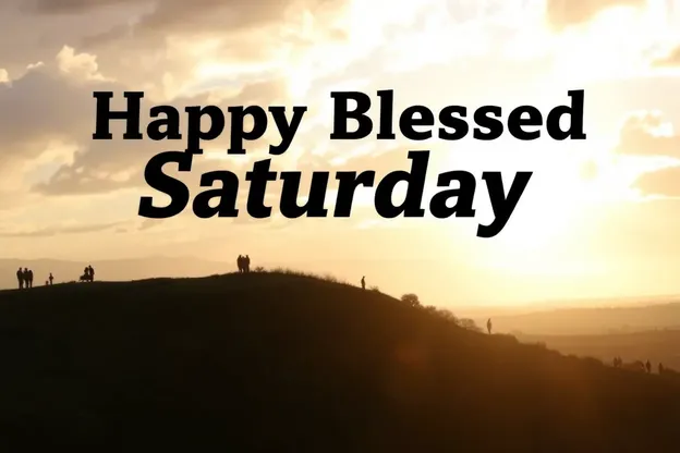 Share Happy Blessed Saturday Images with Loved Ones Today