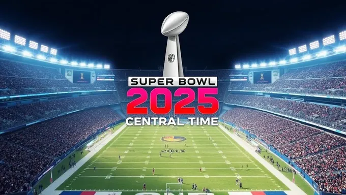 What's the Time for Super Bowl 2025 in Central