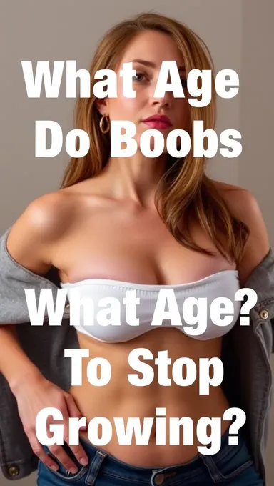 What Age Do Breasts Stop Growing Normally