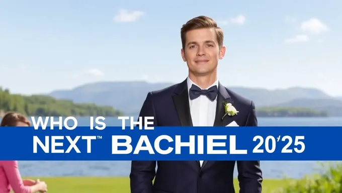 Who Is the Next Bachelor 2025 Reality Star