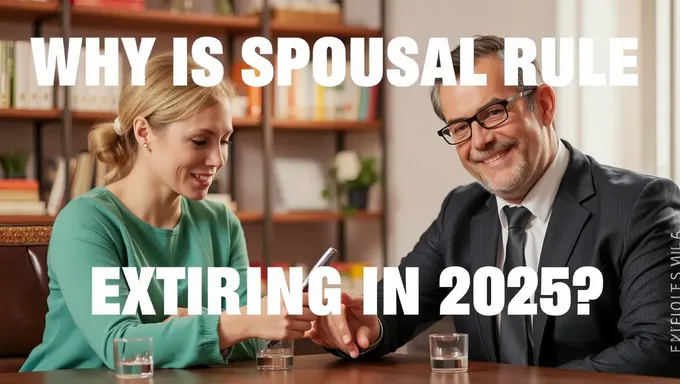 Why is the Spousal Rule Set to Expire in 2025