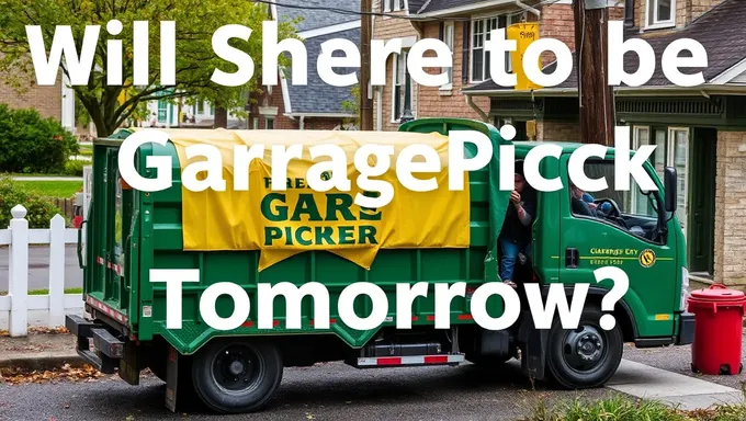 Will Garbage Be Picked Up Tomorrow 2025